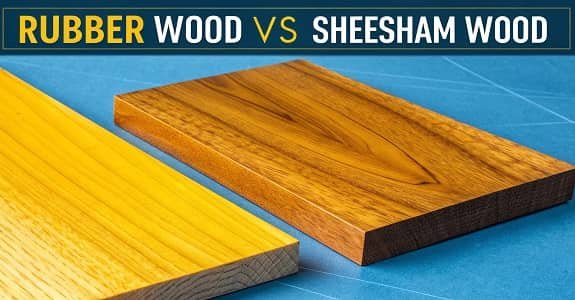 Rubber Wood vs Sheesham Wood